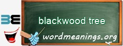 WordMeaning blackboard for blackwood tree